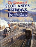 Book cover of The Romance of Scotland's Railways  by THOMAS, David St John & WHITEHOUSE, Patrick 